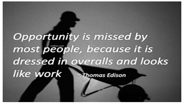 Opportunity is missed by most people because it is dressed in overalls and looks like work